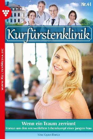 [Die Kurfürstenklinik 41] • Wenn ein Traum zerrinnt